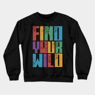 Find Your Wild Crewneck Sweatshirt